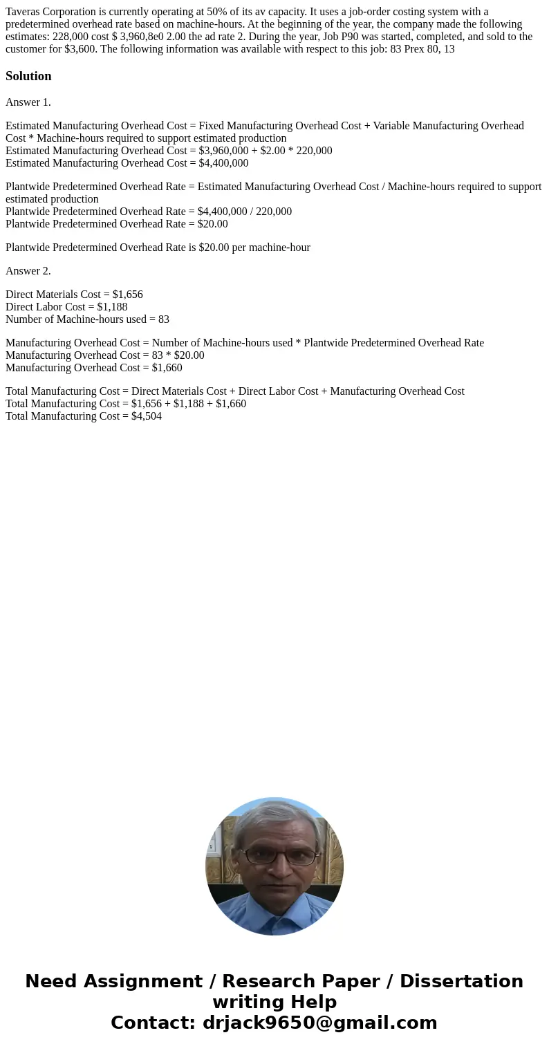 Taveras Corporation is currently operating at 50% of its av capacity. It uses a job-order costing system with a predetermined overhead rate based on machine-ho  Taveras Corporation is currently operating at 50% of its av capacity. It uses a job-order costing system with a predetermined overhead rate based on machine-ho