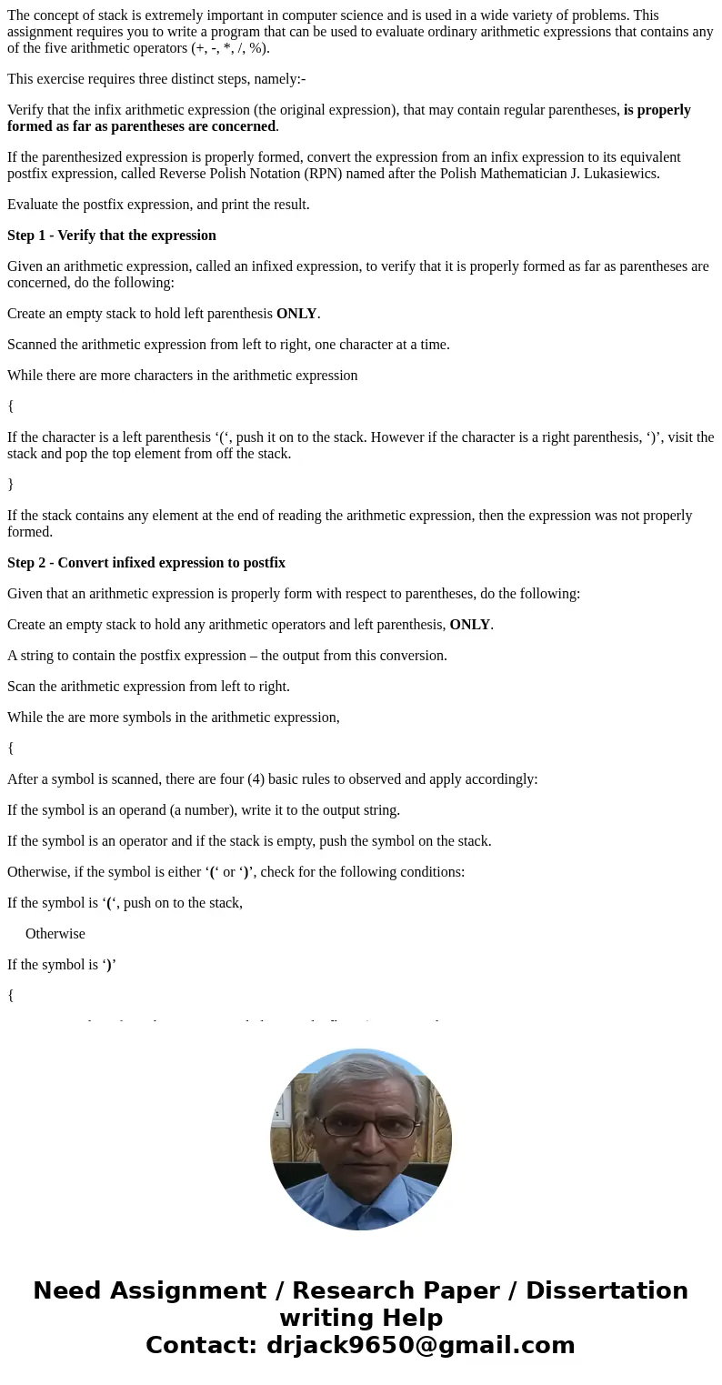 The concept of stack is extremely important in computer science and is used in a wide variety of problems. This assignment requires you to write a program that  The concept of stack is extremely important in computer science and is used in a wide variety of problems. This assignment requires you to write a program that
