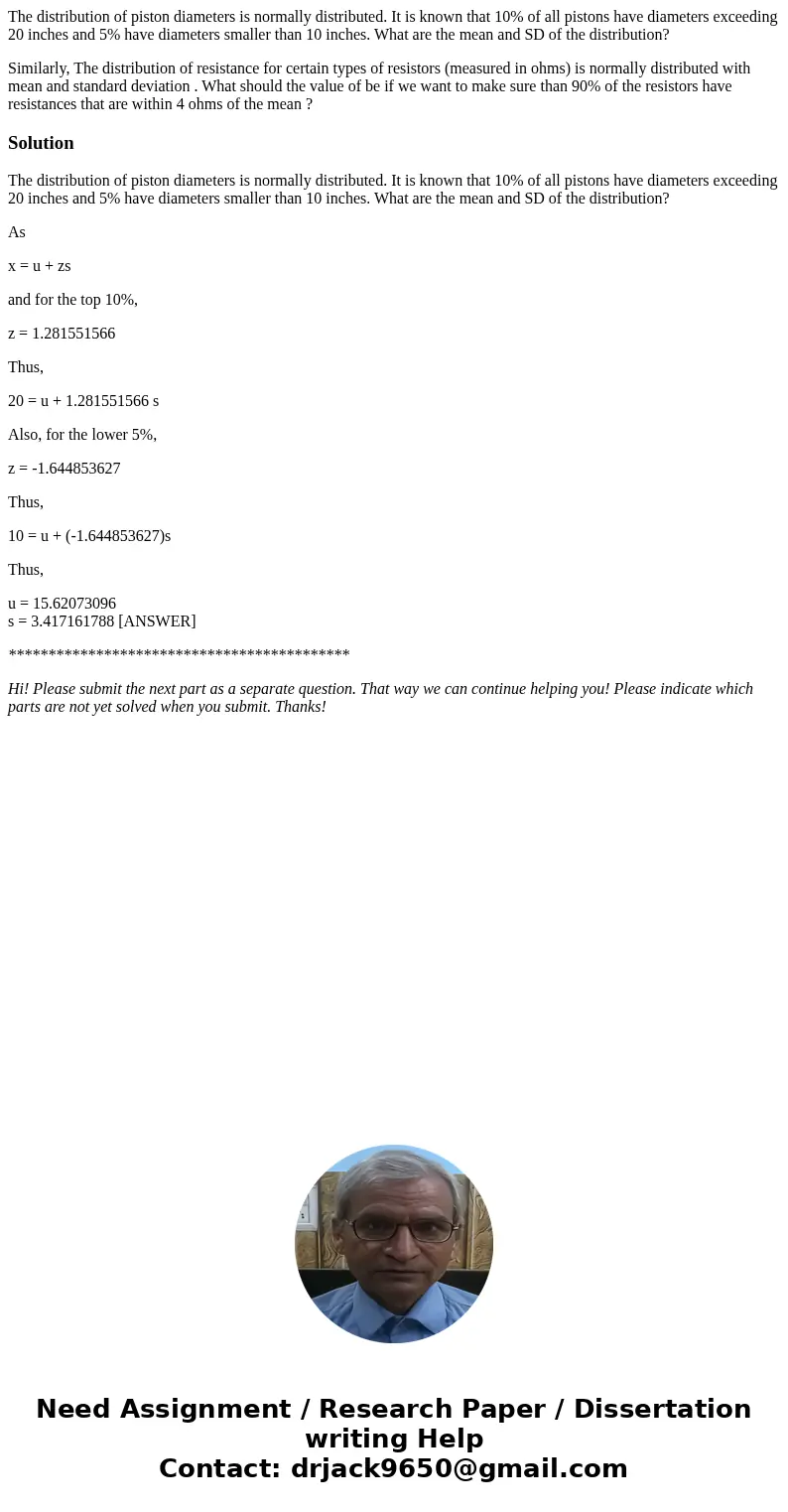 The distribution of piston diameters is normally distributed. It is known that 10% of all pistons have diameters exceeding 20 inches and 5% have diameters small