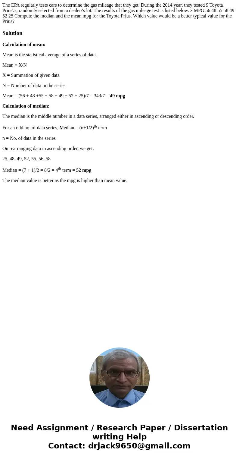 The EPA regularly tests cars to determine the gas mileage that they get. During the 2014 year, they tested 9 Toyota Prius\'s, randomly selected from a dealer\'  The EPA regularly tests cars to determine the gas mileage that they get. During the 2014 year, they tested 9 Toyota Prius\'s, randomly selected from a dealer\'