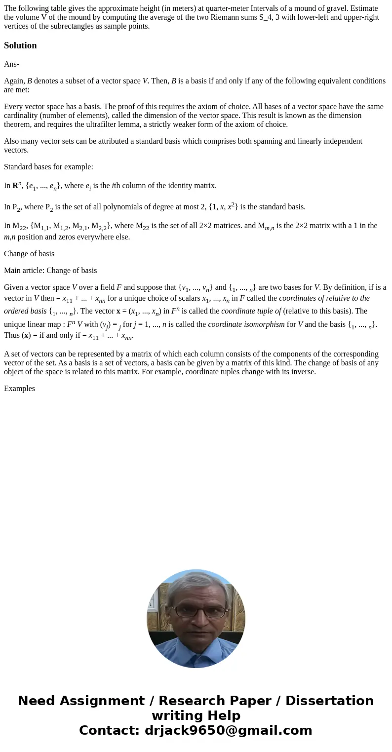  The following table gives the approximate height (in meters) at quarter-meter Intervals of a mound of gravel. Estimate the volume V of the mound by computing t