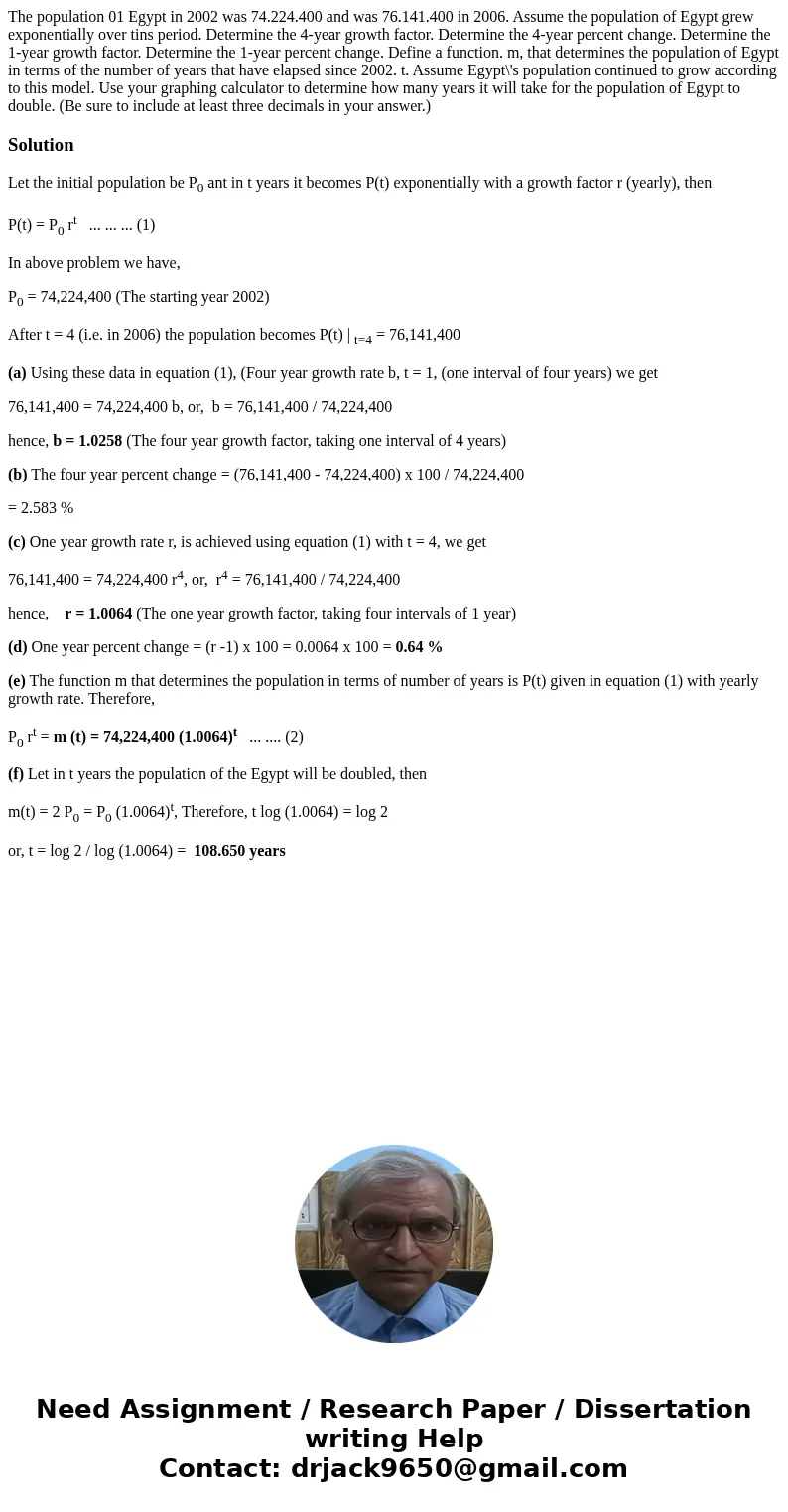  The population 01 Egypt in 2002 was 74.224.400 and was 76.141.400 in 2006. Assume the population of Egypt grew exponentially over tins period. Determine the 4-