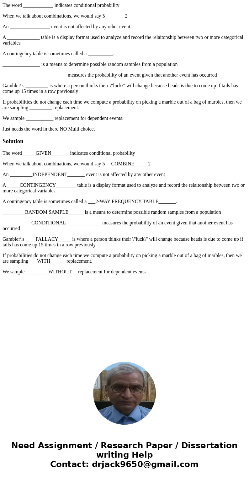 The word ____________ indicates conditional probability When we talk about combinations, we would say 5 _______ 2 An ________________ event is not affected by a