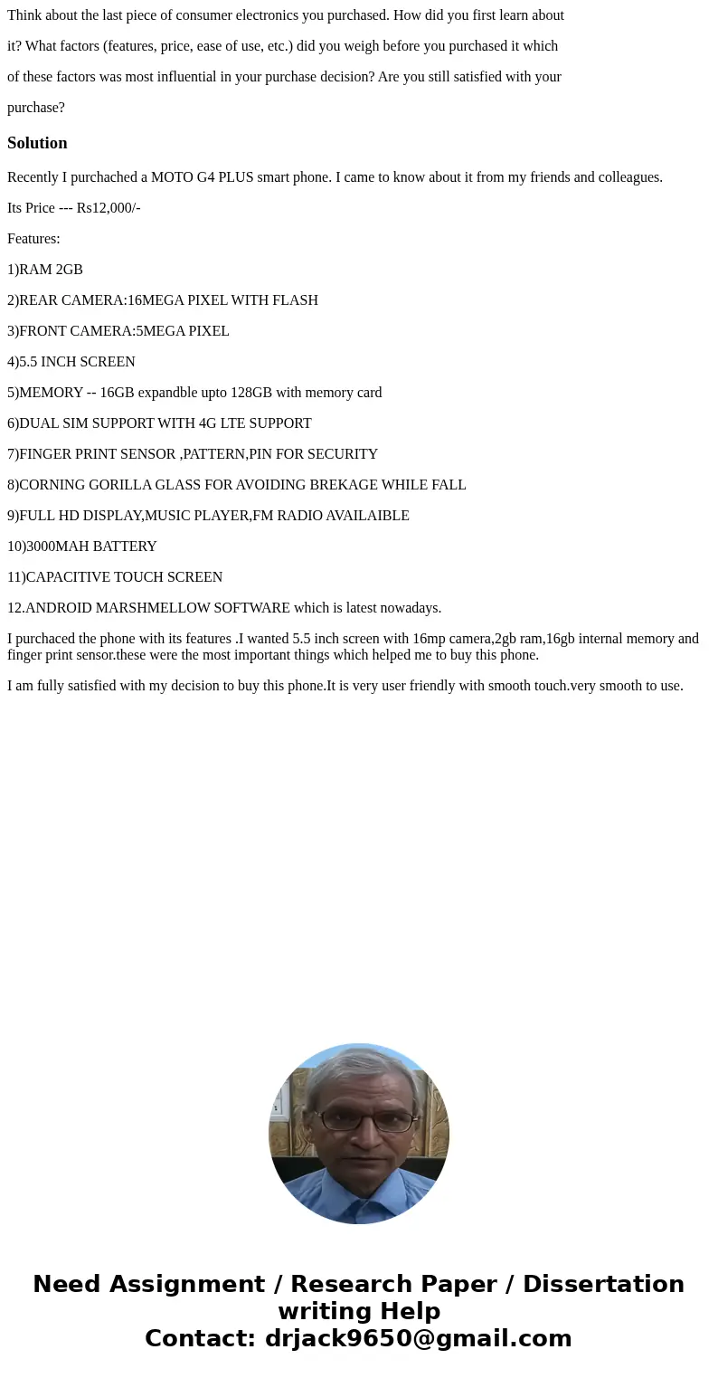 Think about the last piece of consumer electronics you purchased. How did you first learn about it? What factors (features, price, ease of use, etc.) did you we