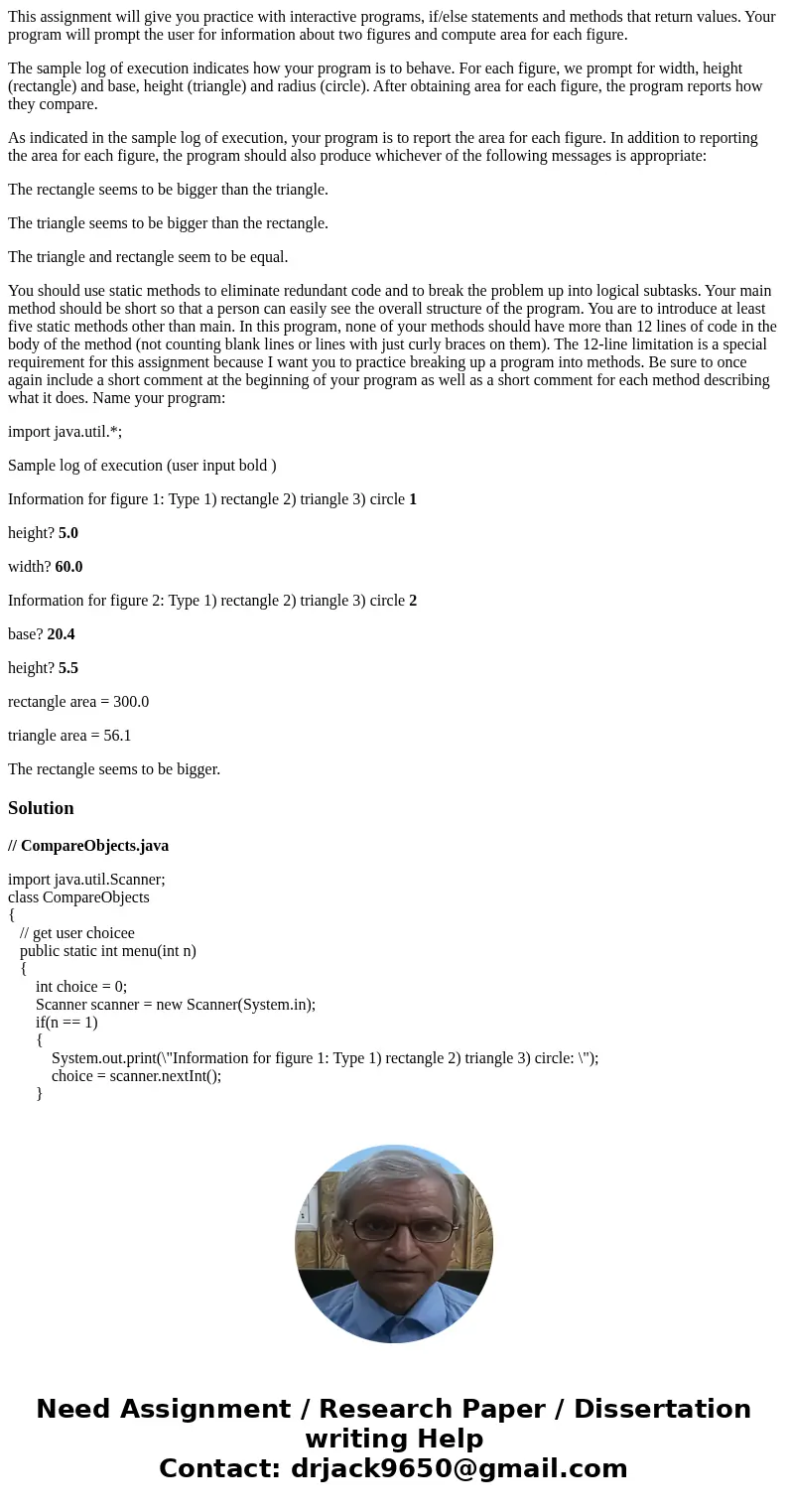 This assignment will give you practice with interactive programs, if/else statements and methods that return values. Your program will prompt the user for infor This assignment will give you practice with interactive programs, if/else statements and methods that return values. Your program will prompt the user for infor