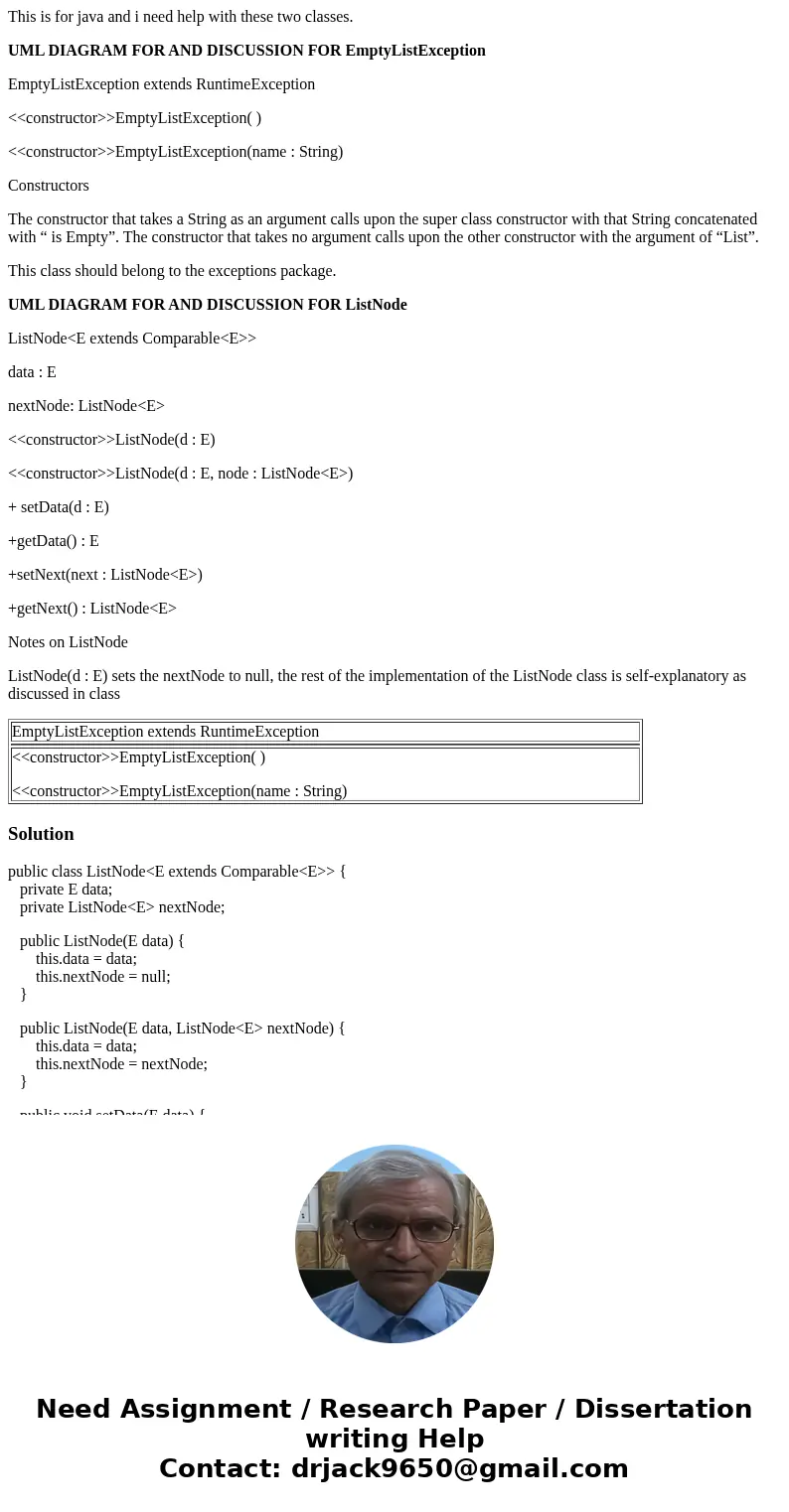 This is for java and i need help with these two classes. UML DIAGRAM FOR AND DISCUSSION FOR EmptyListException EmptyListException extends RuntimeException <& This is for java and i need help with these two classes. UML DIAGRAM FOR AND DISCUSSION FOR EmptyListException EmptyListException extends RuntimeException <&
