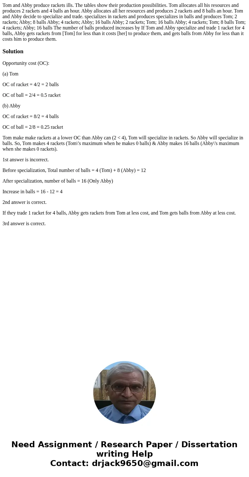 Tom and Abby produce rackets ills. The tables show their production possibilities. Tom allocates all his resources and produces 2 rackets and 4 balls an hour.   Tom and Abby produce rackets ills. The tables show their production possibilities. Tom allocates all his resources and produces 2 rackets and 4 balls an hour.