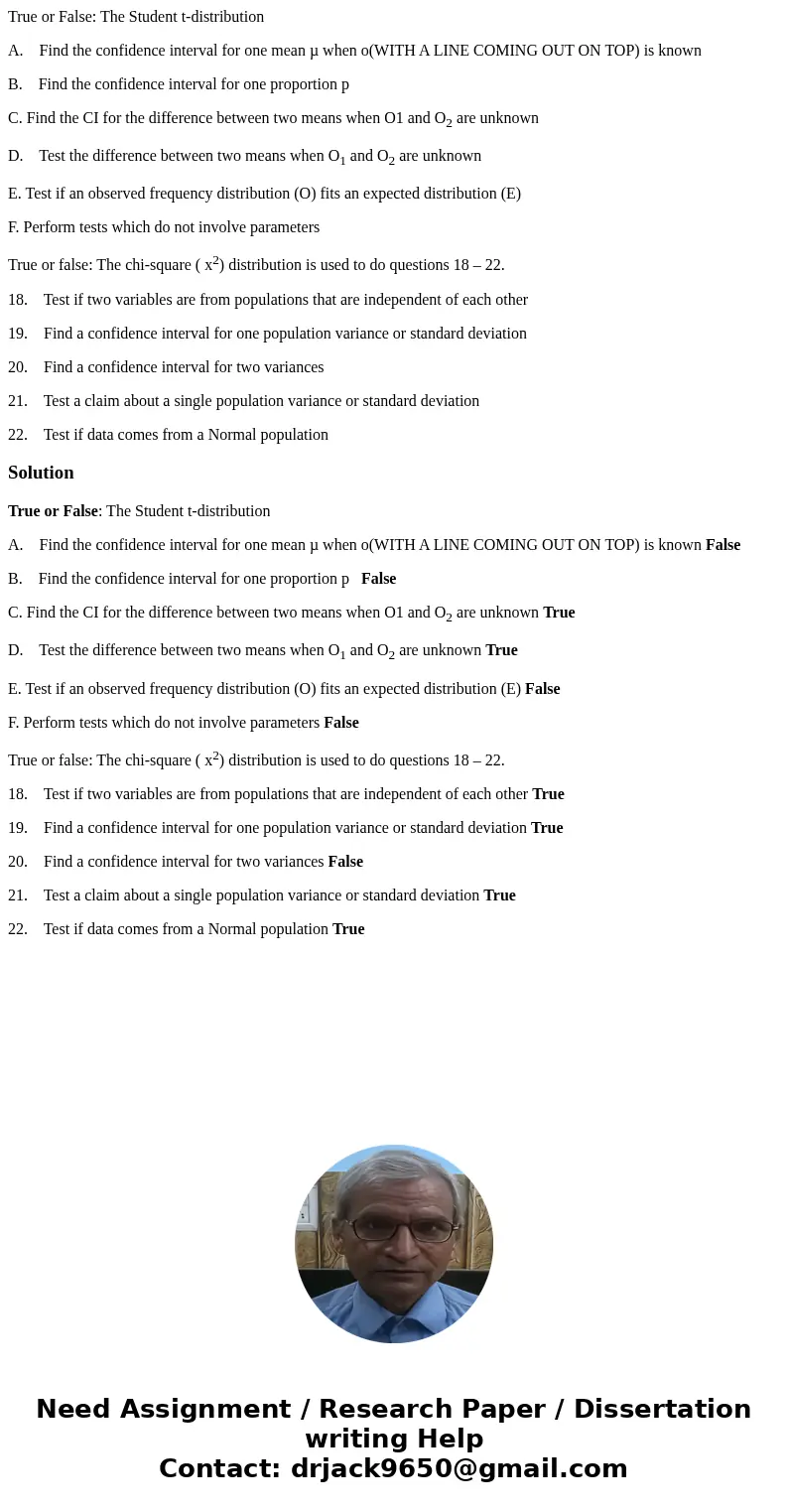 True or False: The Student t-distribution A. Find the confidence interval for one mean µ when o(WITH A LINE COMING OUT ON TOP) is known B. Find the confidence i True or False: The Student t-distribution A. Find the confidence interval for one mean µ when o(WITH A LINE COMING OUT ON TOP) is known B. Find the confidence i