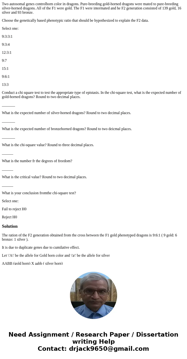 Two autosomal genes controlhorn color in dragons. Pure-breeding gold-horned dragons were mated to pure-breeding silver-horned dragons. All of the F1 were gold. 