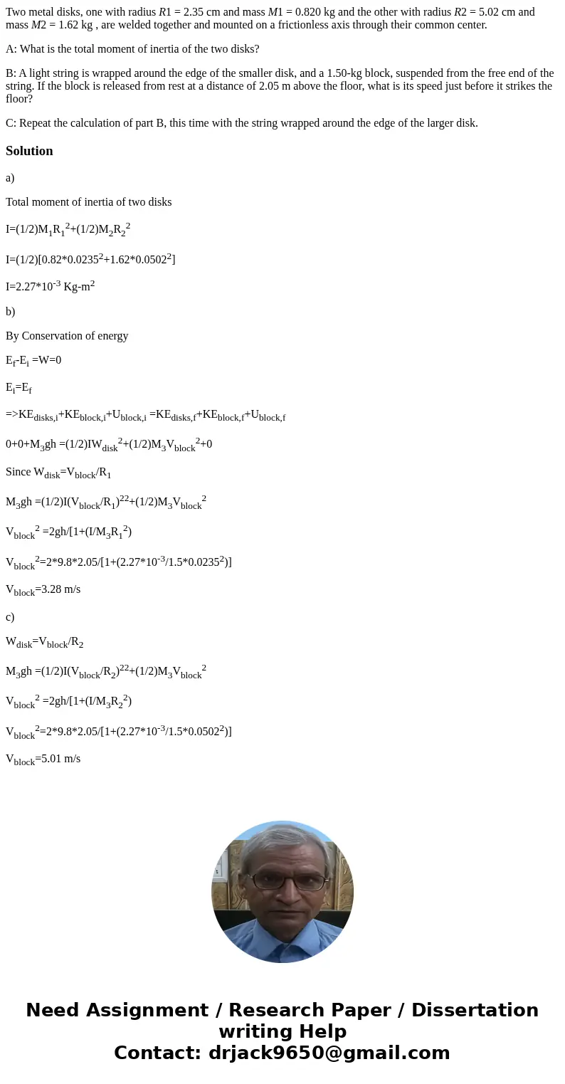 Two metal disks, one with radius R1 = 2.35 cm and mass M1 = 0.820 kg and the other with radius R2 = 5.02 cm and mass M2 = 1.62 kg , are welded together and moun Two metal disks, one with radius R1 = 2.35 cm and mass M1 = 0.820 kg and the other with radius R2 = 5.02 cm and mass M2 = 1.62 kg , are welded together and moun