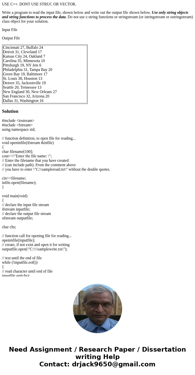 USE C++. DONT USE STRUC OR VECTOR. Write a program to read the input file, shown below and write out the output file shown below. Use only string objects and st