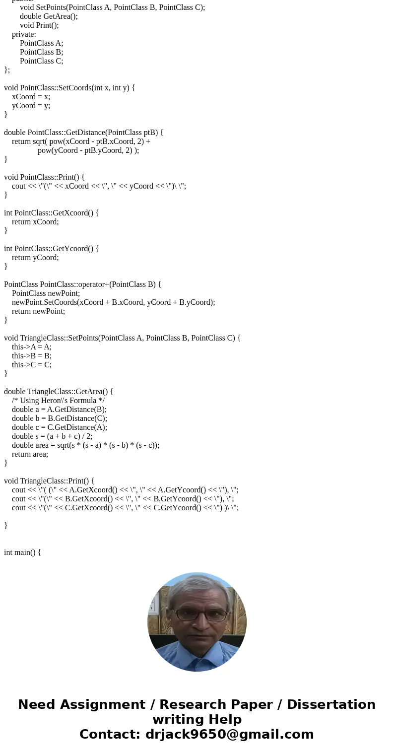Use C++. In this lab you will create classes needed to represent a triangle w/ points in space. Your tasks is to write the code to implement both the PointClass