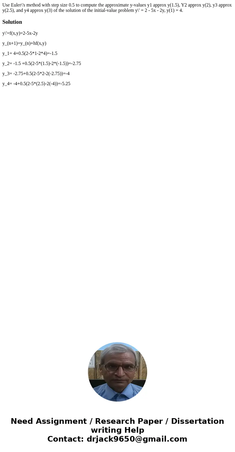 Use Euler\'s method with step size 0.5 to compute the approximate y-values y1 approx y(1.5), Y2 approx y(2), y3 approx y(2.5), and y4 approx y(3) of the soluti  Use Euler\'s method with step size 0.5 to compute the approximate y-values y1 approx y(1.5), Y2 approx y(2), y3 approx y(2.5), and y4 approx y(3) of the soluti