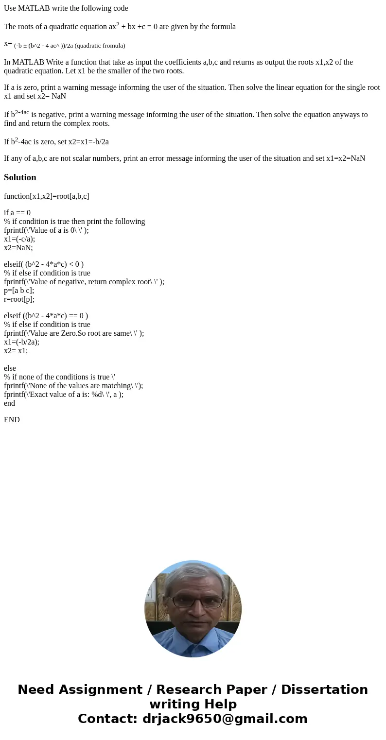Use MATLAB write the following code The roots of a quadratic equation ax2 + bx +c = 0 are given by the formula x= (-b ± (b^2 - 4 ac^ ))/2a (quadratic fromula) I Use MATLAB write the following code The roots of a quadratic equation ax2 + bx +c = 0 are given by the formula x= (-b ± (b^2 - 4 ac^ ))/2a (quadratic fromula) I