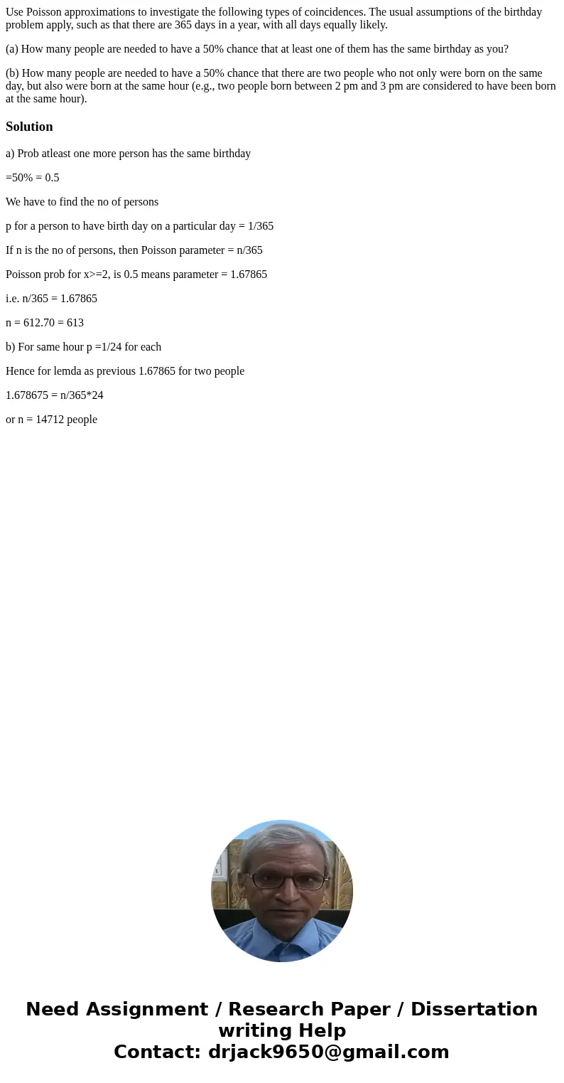 Use Poisson approximations to investigate the following types of coincidences. The usual assumptions of the birthday problem apply, such as that there are 365 d