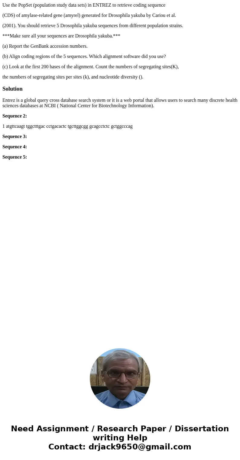 Use the PopSet (population study data sets) in ENTREZ to retrieve coding sequence (CDS) of amylase-related gene (amyrel) generated for Drosophila yakuba by Cari