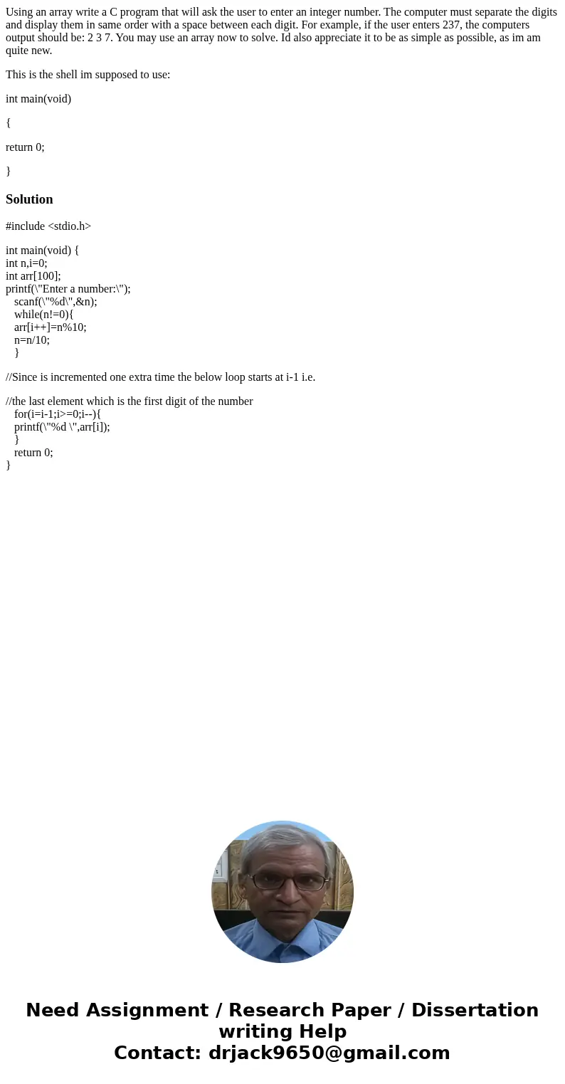 Using an array write a C program that will ask the user to enter an integer number. The computer must separate the digits and display them in same order with a 