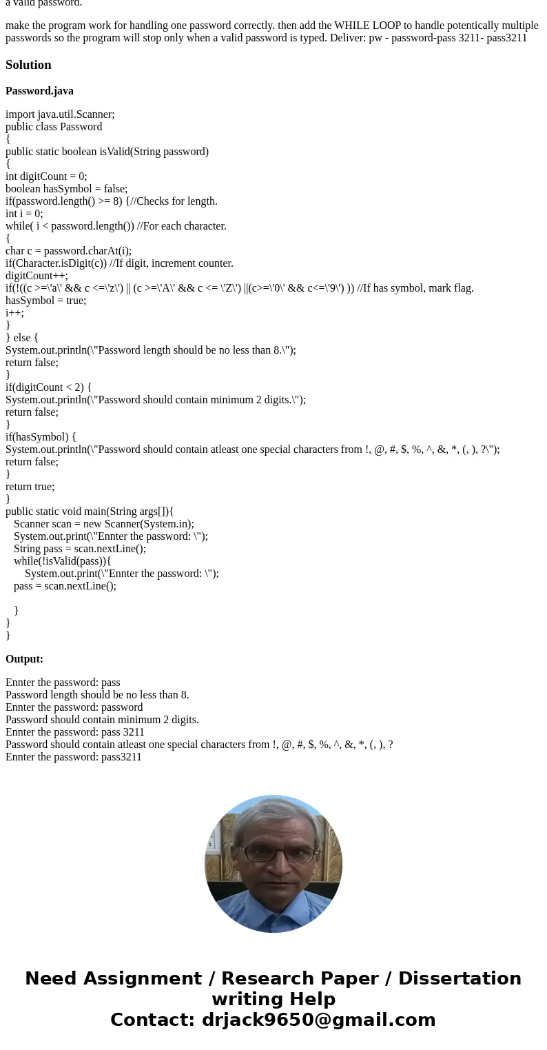 using while loop to check password Suppose a website impose the following rules for passwords. 1. A password must have at least eight characters. 2. A password 