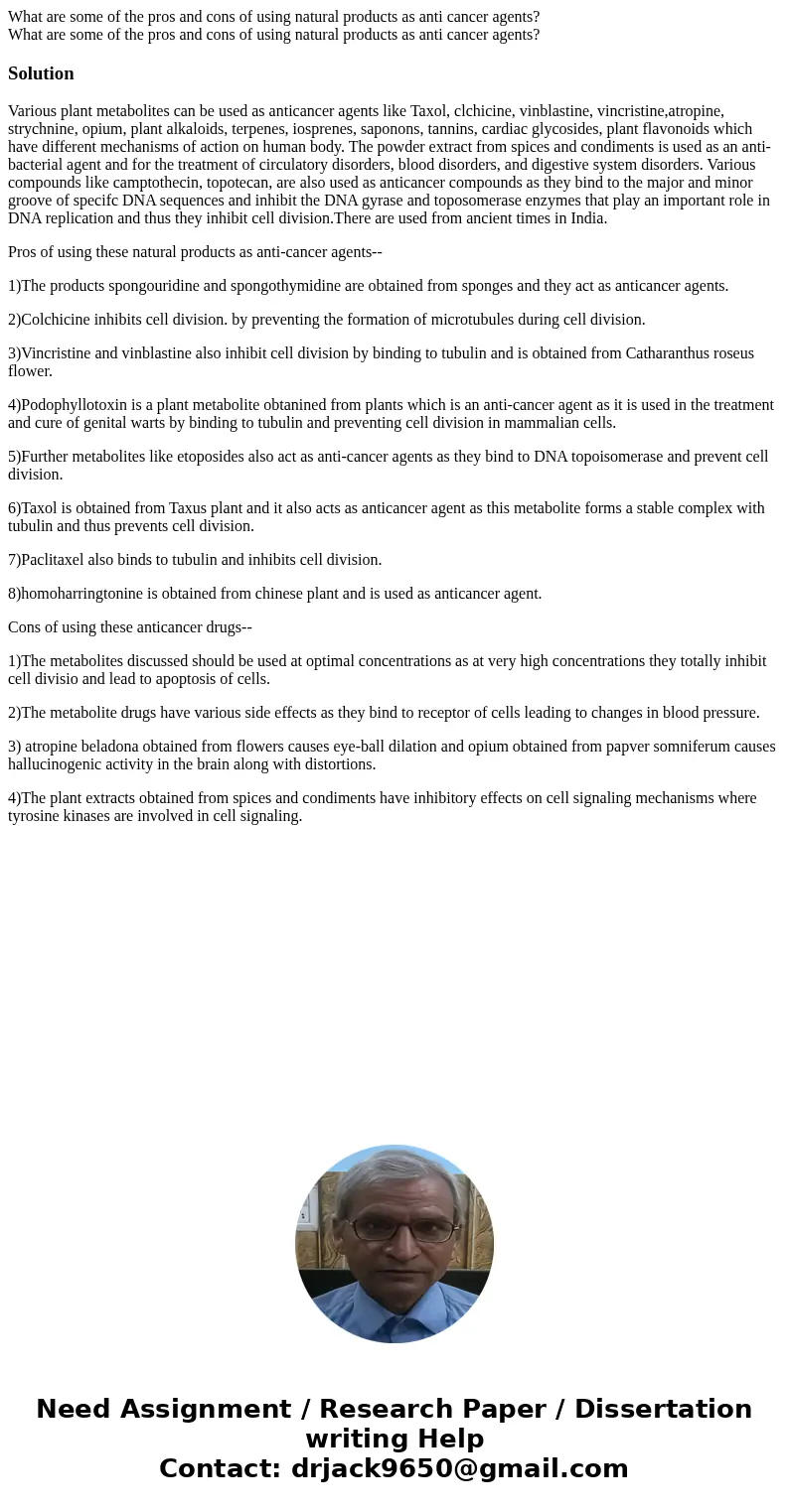 What are some of the pros and cons of using natural products as anti cancer agents? What are some of the pros and cons of using natural products as anti cancer  What are some of the pros and cons of using natural products as anti cancer agents? What are some of the pros and cons of using natural products as anti cancer