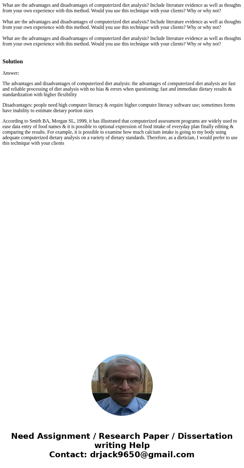 What are the advantages and disadvantages of computerized diet analysis? Include literature evidence as well as thoughts from your own experience with this met  What are the advantages and disadvantages of computerized diet analysis? Include literature evidence as well as thoughts from your own experience with this met