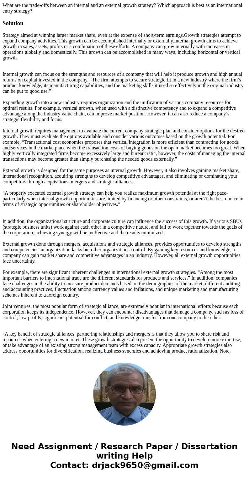 What are the trade-offs between an internal and an external growth strategy? Which approach is best as an international entry strategy?SolutionStrategy aimed at What are the trade-offs between an internal and an external growth strategy? Which approach is best as an international entry strategy?SolutionStrategy aimed at