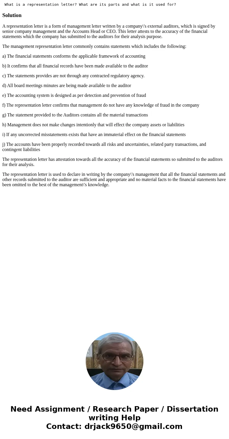 What is a representation letter? What are its parts and what is it used for? SolutionA representation letter is a form of management letter written by a compan  What is a representation letter? What are its parts and what is it used for? SolutionA representation letter is a form of management letter written by a compan