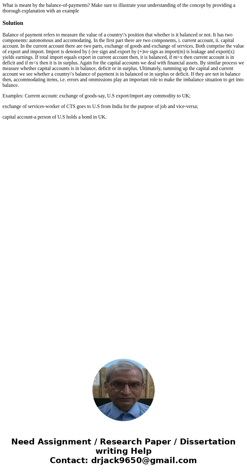 What is meant by the balance-of-payments? Make sure to illustrate your understanding of the concept by providing a thorough explanation with an exampleSolutionB What is meant by the balance-of-payments? Make sure to illustrate your understanding of the concept by providing a thorough explanation with an exampleSolutionB