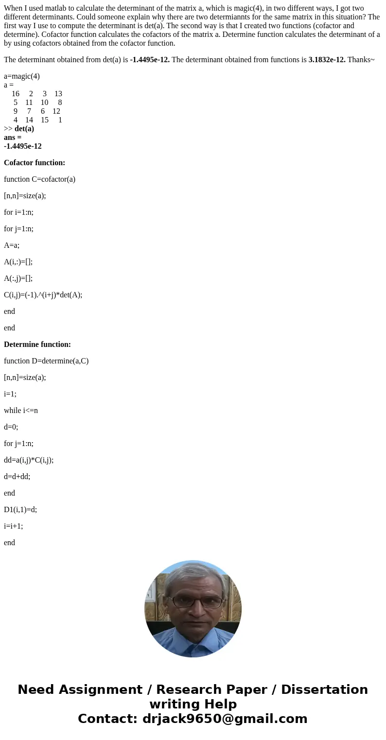 When I used matlab to calculate the determinant of the matrix a, which is magic(4), in two different ways, I got two different determinants. Could someone expla