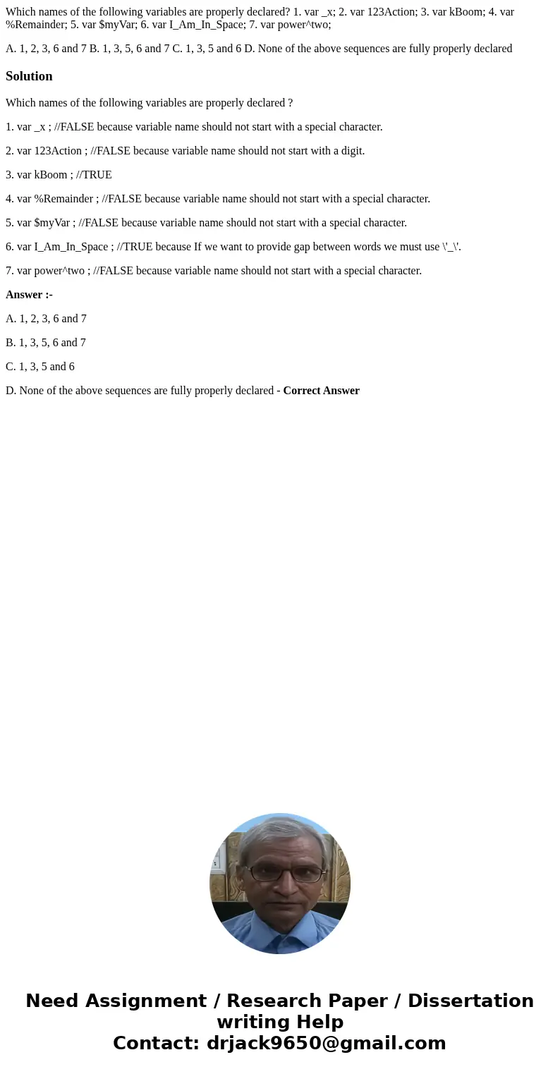 Which names of the following variables are properly declared? 1. var _x; 2. var 123Action; 3. var kBoom; 4. var %Remainder; 5. var $myVar; 6. var I_Am_In_Space;