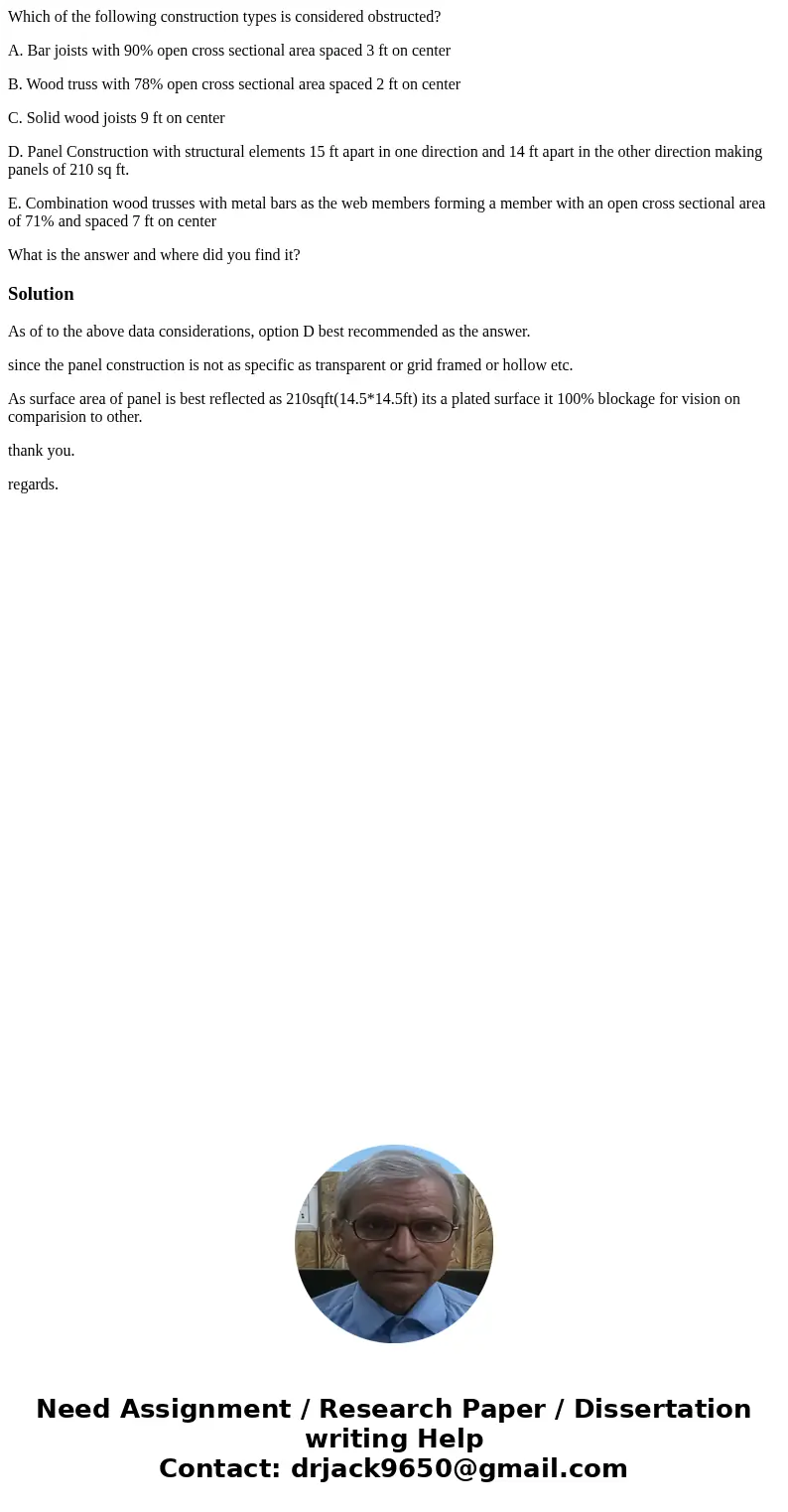 Which of the following construction types is considered obstructed? A. Bar joists with 90% open cross sectional area spaced 3 ft on center B. Wood truss with 78 Which of the following construction types is considered obstructed? A. Bar joists with 90% open cross sectional area spaced 3 ft on center B. Wood truss with 78