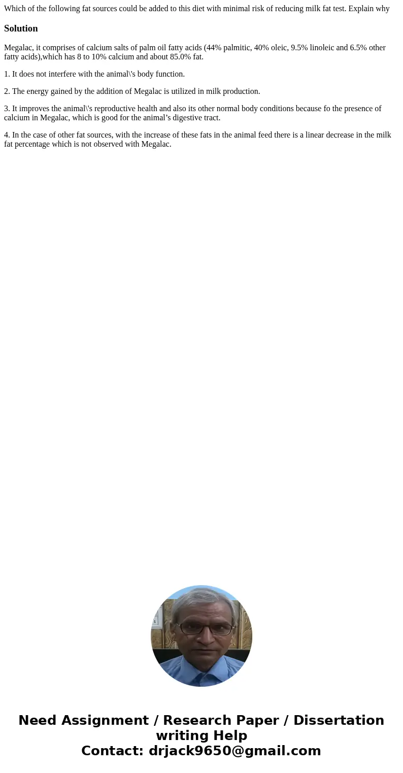 Which of the following fat sources could be added to this diet with minimal risk of reducing milk fat test. Explain why SolutionMegalac, it comprises of calciu  Which of the following fat sources could be added to this diet with minimal risk of reducing milk fat test. Explain why SolutionMegalac, it comprises of calciu