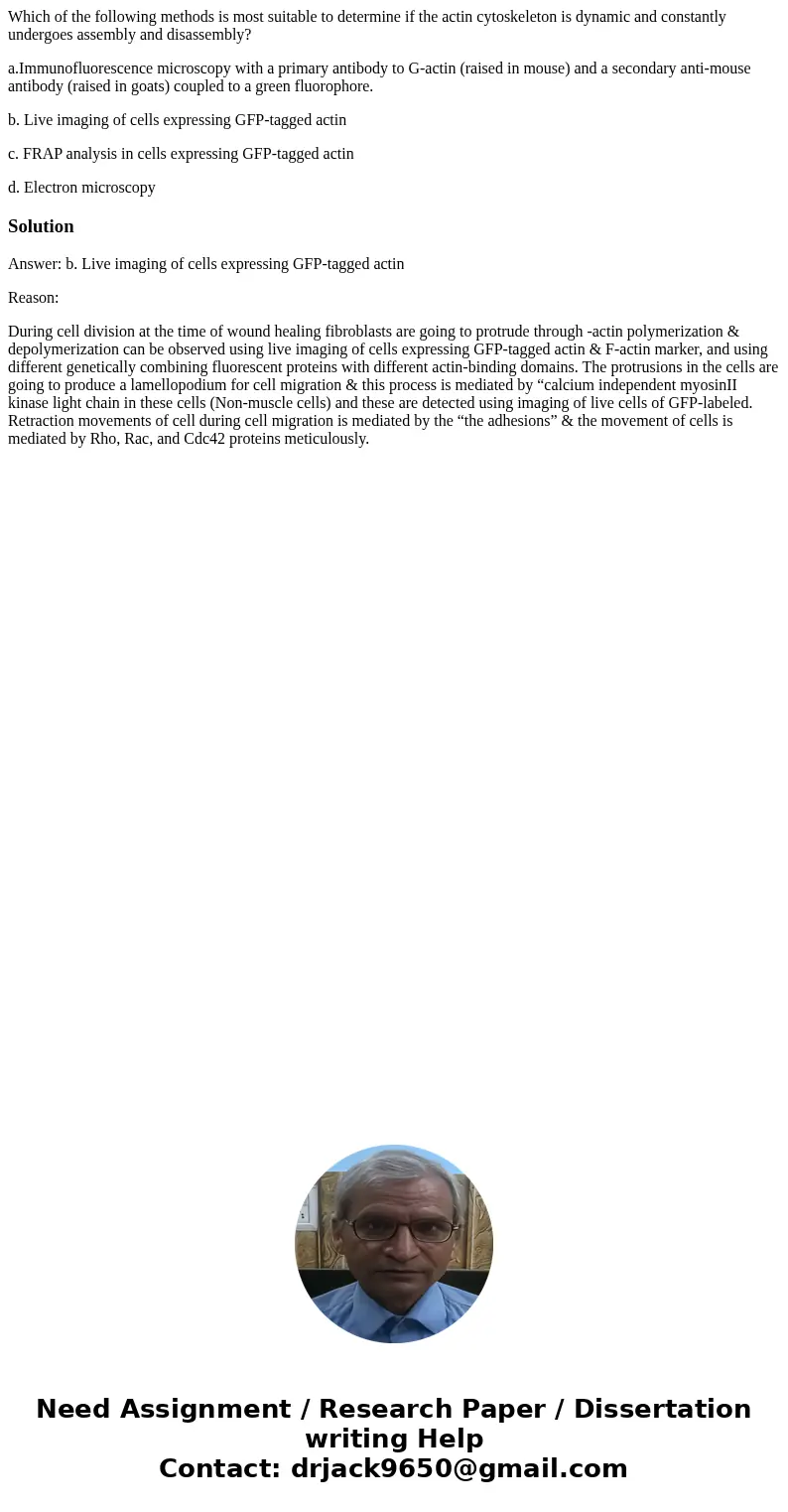 Which of the following methods is most suitable to determine if the actin cytoskeleton is dynamic and constantly undergoes assembly and disassembly? a.Immunoflu