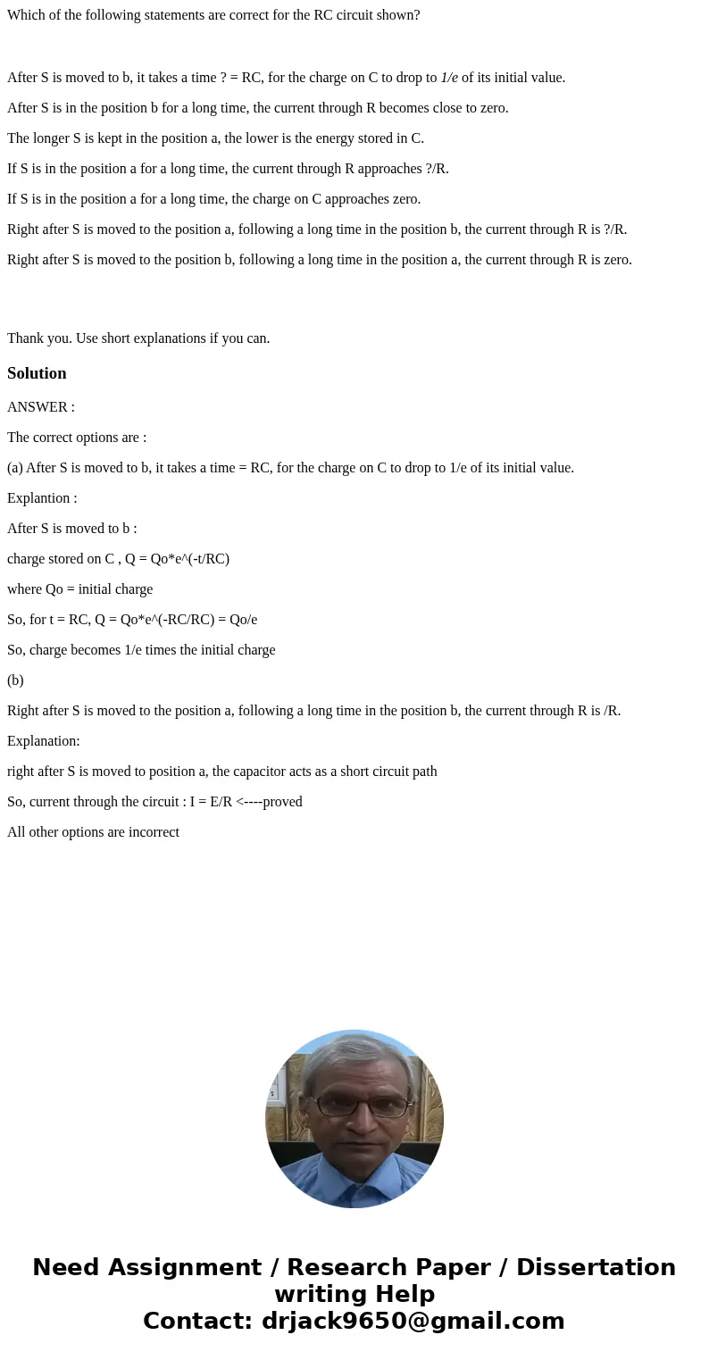 Which of the following statements are correct for the RC circuit shown? After S is moved to b, it takes a time ? = RC, for the charge on C to drop to 1/e of its Which of the following statements are correct for the RC circuit shown? After S is moved to b, it takes a time ? = RC, for the charge on C to drop to 1/e of its