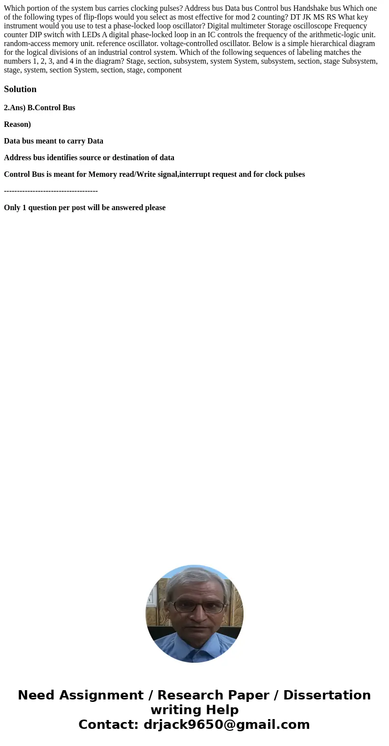 Which portion of the system bus carries clocking pulses? Address bus Data bus Control bus Handshake bus Which one of the following types of flip-flops would yo  Which portion of the system bus carries clocking pulses? Address bus Data bus Control bus Handshake bus Which one of the following types of flip-flops would yo