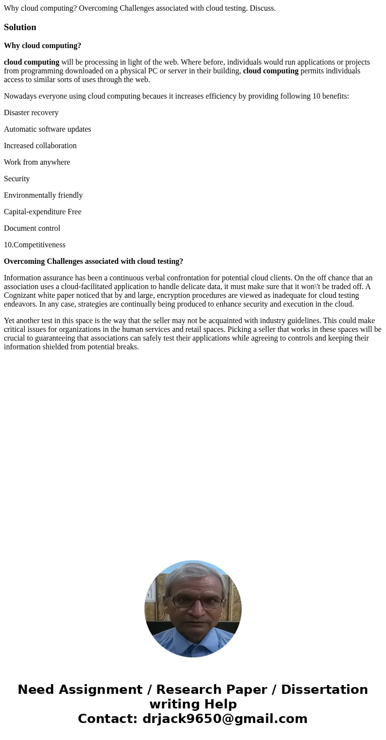 Why cloud computing? Overcoming Challenges associated with cloud testing. Discuss.SolutionWhy cloud computing? cloud computing will be processing in light of th Why cloud computing? Overcoming Challenges associated with cloud testing. Discuss.SolutionWhy cloud computing? cloud computing will be processing in light of th