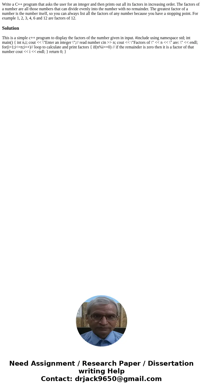 Write a C++ program that asks the user for an integer and then prints out all its factors in increasing order. The factors of a number are all those numbers tha