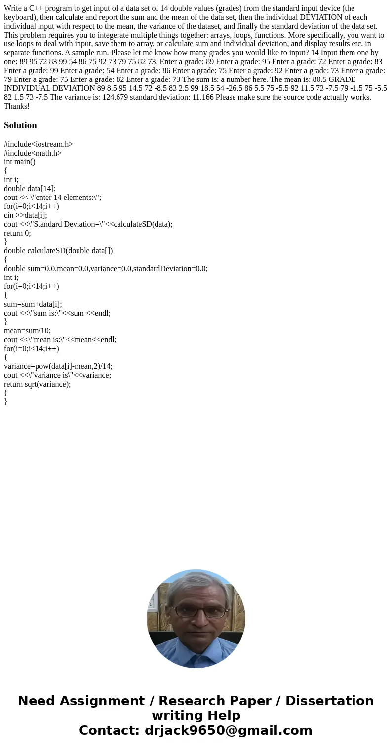 Write a C++ program to get input of a data set of 14 double values (grades) from the standard input device (the keyboard), then calculate and report the sum and