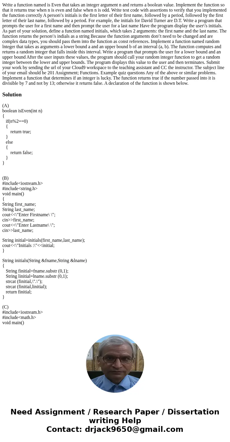  Write a function named is Even that takes an integer argument n and returns a boolean value. Implement the function so that it returns true when n is even and 