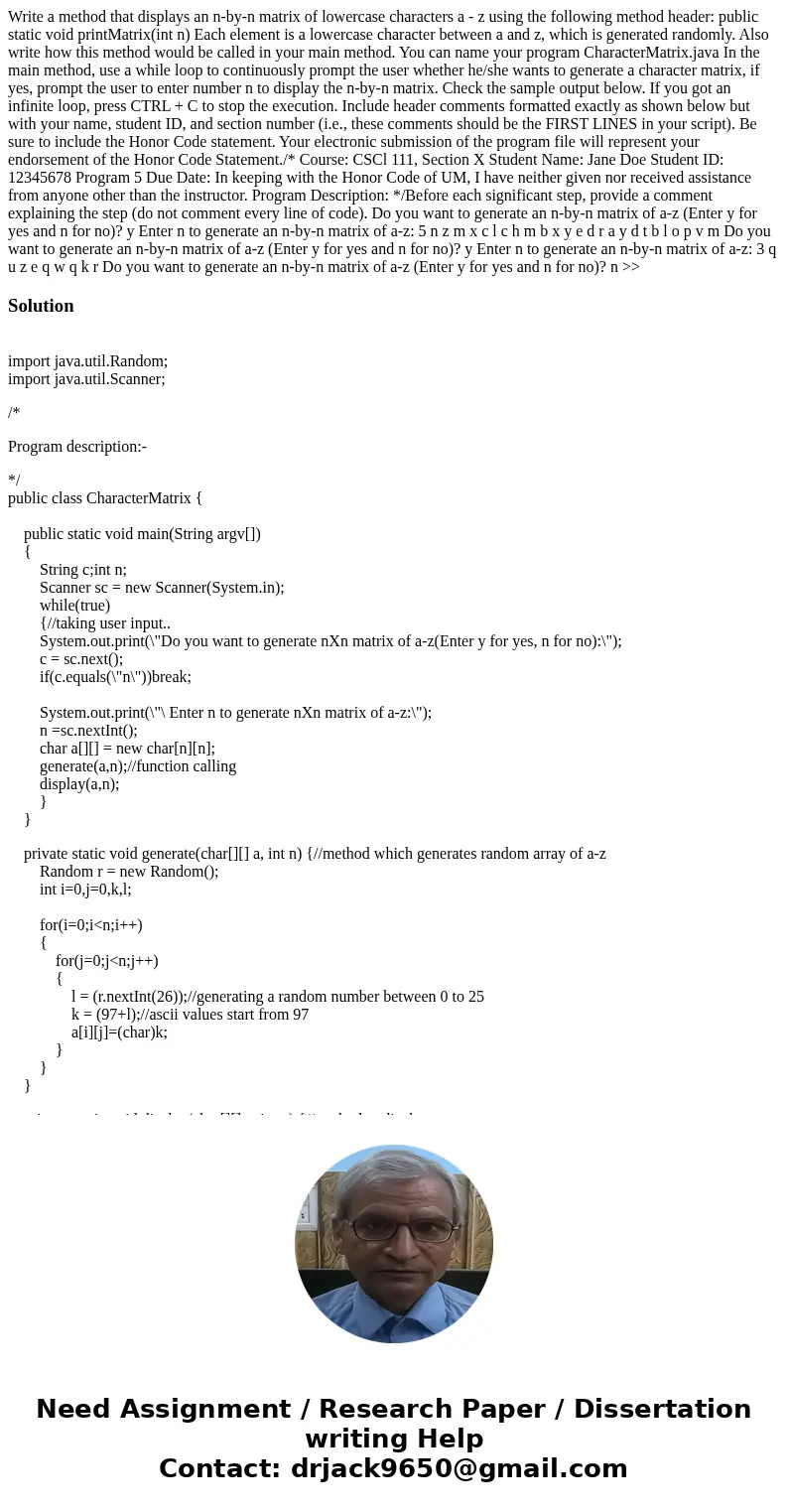 Write a method that displays an n-by-n matrix of lowercase characters a - z using the following method header: public static void printMatrix(int n) Each eleme  Write a method that displays an n-by-n matrix of lowercase characters a - z using the following method header: public static void printMatrix(int n) Each eleme