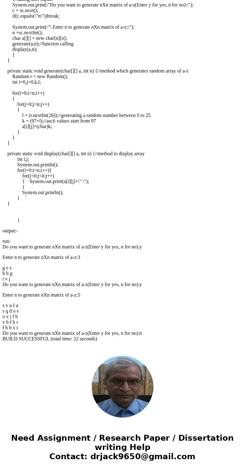 Write a method that displays an n-by-n matrix of lowercase characters a - z using the following method header: public static void printMatrix(int n) Each eleme  Write a method that displays an n-by-n matrix of lowercase characters a - z using the following method header: public static void printMatrix(int n) Each eleme