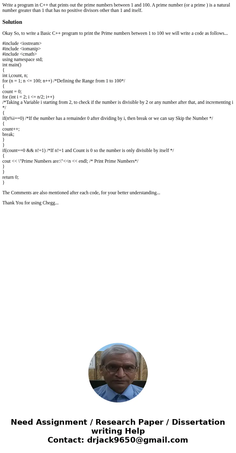 Write a program in C++ that prints out the prime numbers between 1 and 100. A prime number (or a prime ) is a natural number greater than 1 that has no positive