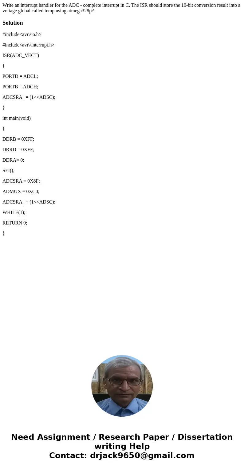 Write an interrupt handler for the ADC - complete interrupt in C. The ISR should store the 10-bit conversion result into a voltage global called temp using atme