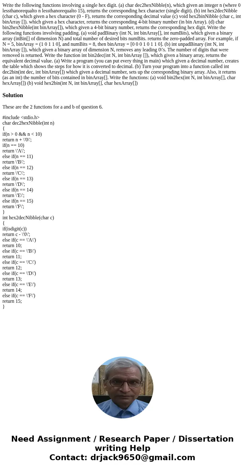  Write the following functions involving a single hex digit. (a) char dec2hexNibble(n), which given an integer n (where 0 lessthanorequalto n lessthanorequalto 