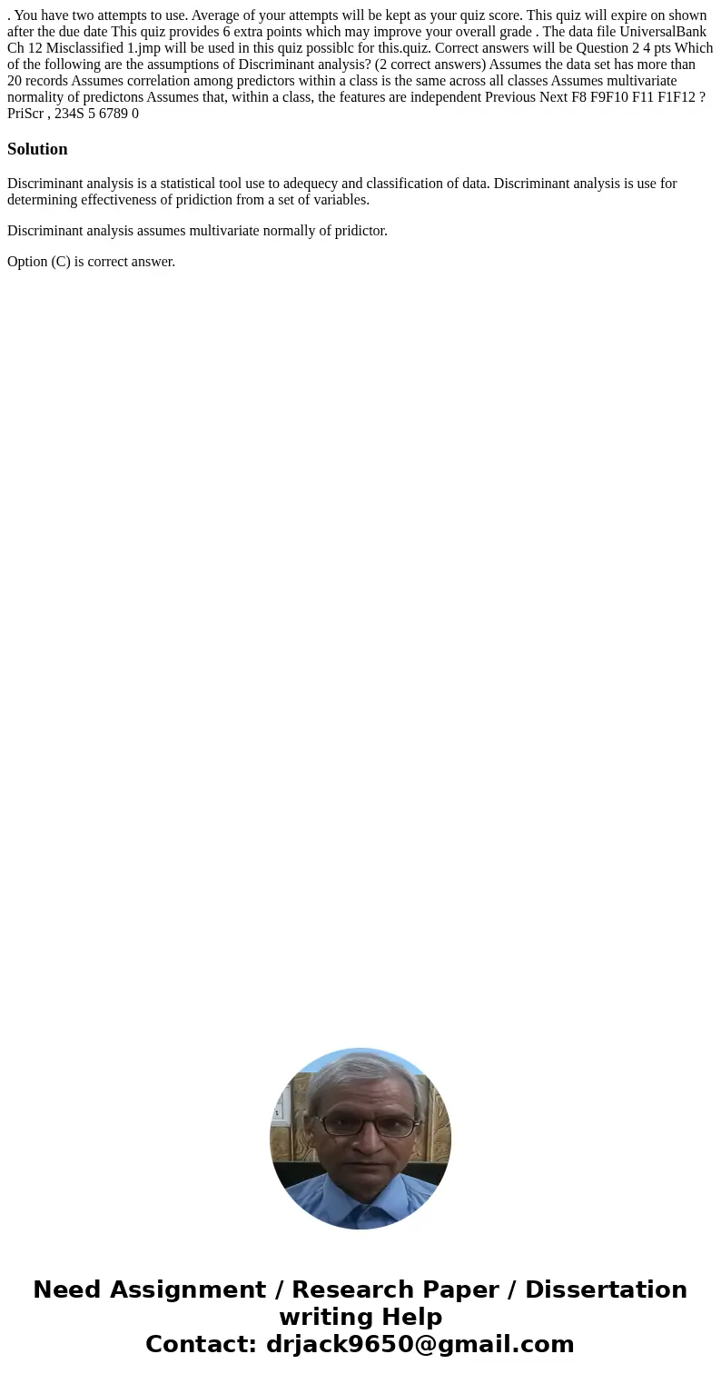 . You have two attempts to use. Average of your attempts will be kept as your quiz score. This quiz will expire on shown after the due date This quiz provides   . You have two attempts to use. Average of your attempts will be kept as your quiz score. This quiz will expire on shown after the due date This quiz provides