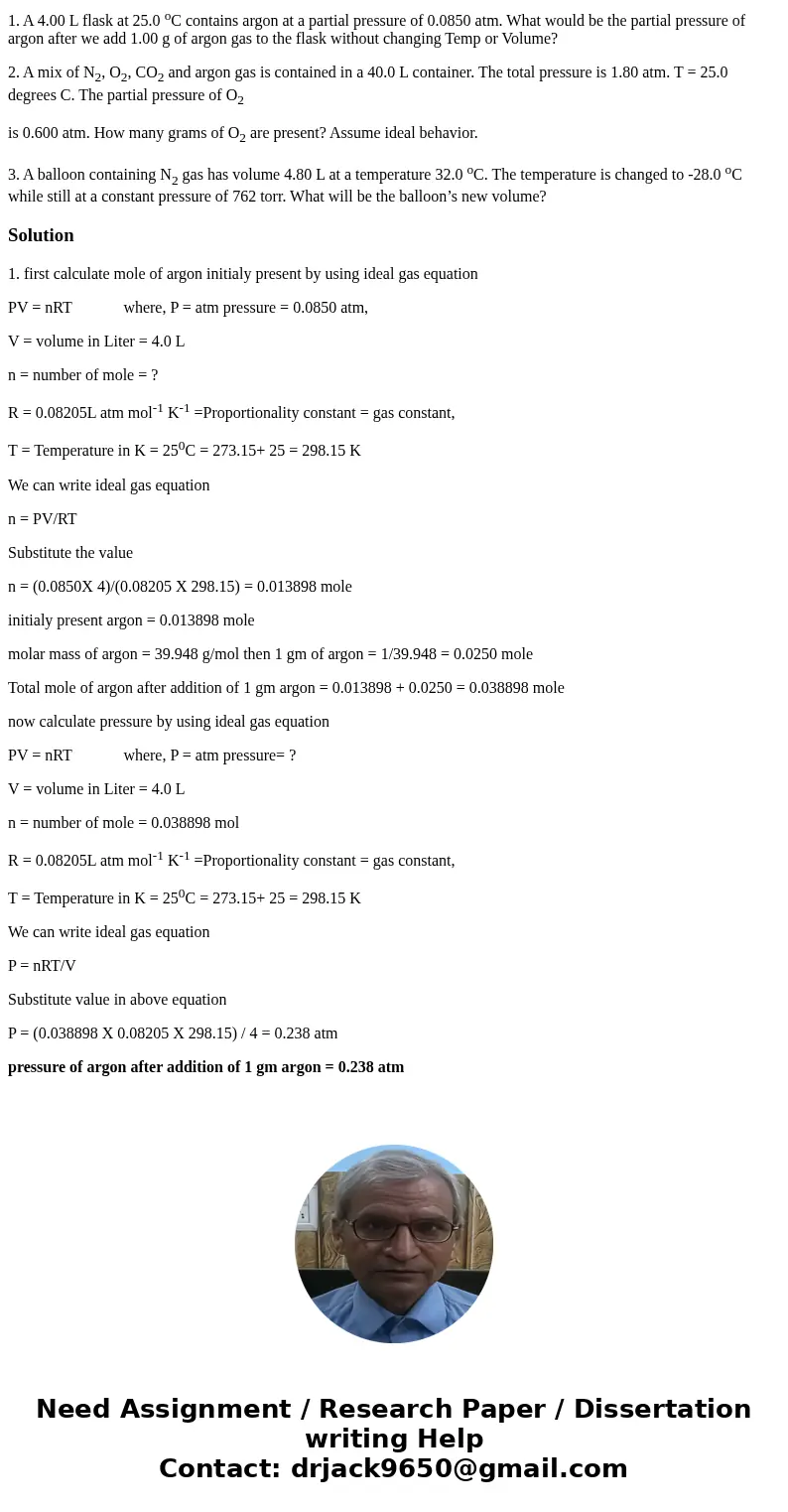 1. A 4.00 L flask at 25.0 oC contains argon at a partial pressure of 0.0850 atm. What would be the partial pressure of argon after we add 1.00 g of argon gas to