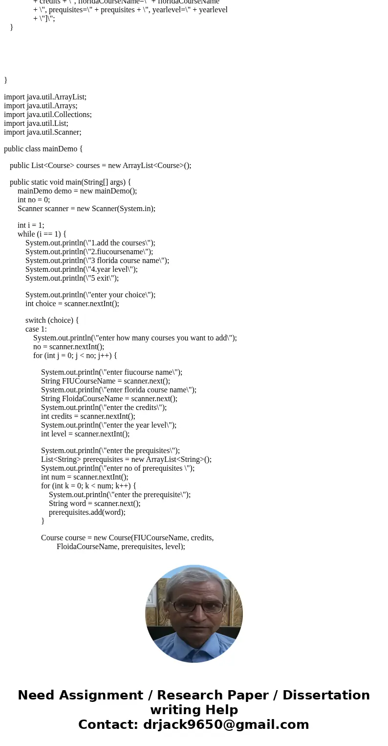 1.) Create a new class called Course, with attributes such as FIUCourseName, credits, FloridaCourseName, arrayList of preRequisites, and yearLevel. The Course c 1.) Create a new class called Course, with attributes such as FIUCourseName, credits, FloridaCourseName, arrayList of preRequisites, and yearLevel. The Course c