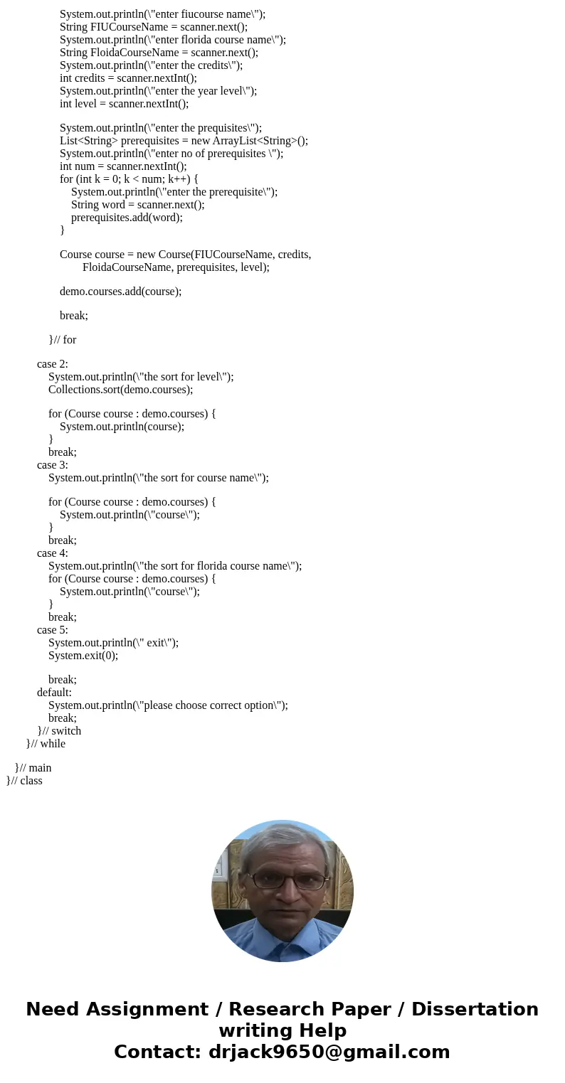 1.) Create a new class called Course, with attributes such as FIUCourseName, credits, FloridaCourseName, arrayList of preRequisites, and yearLevel. The Course c 1.) Create a new class called Course, with attributes such as FIUCourseName, credits, FloridaCourseName, arrayList of preRequisites, and yearLevel. The Course c