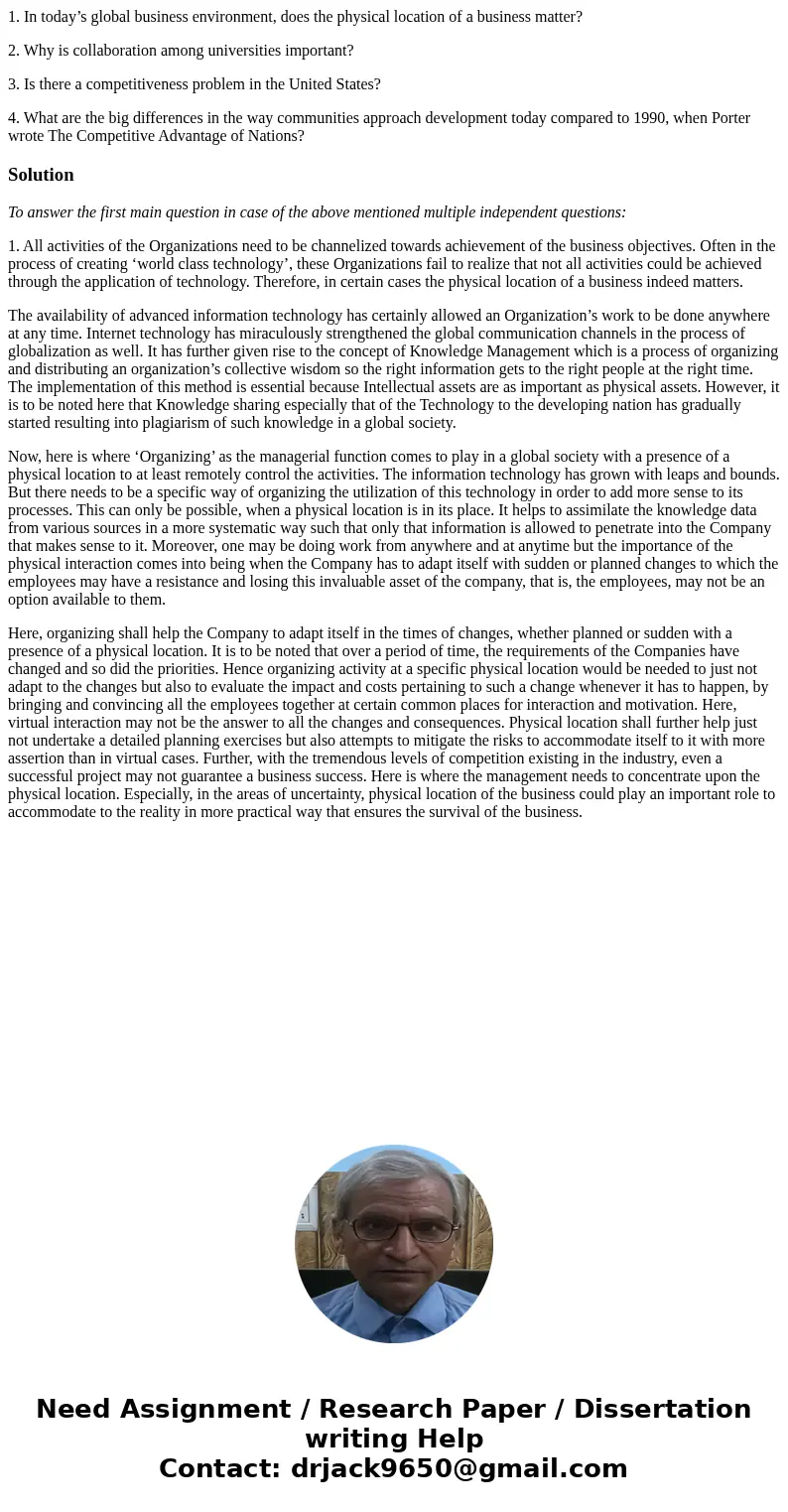 1. In today’s global business environment, does the physical location of a business matter? 2. Why is collaboration among universities important? 3. Is there a  1. In today’s global business environment, does the physical location of a business matter? 2. Why is collaboration among universities important? 3. Is there a