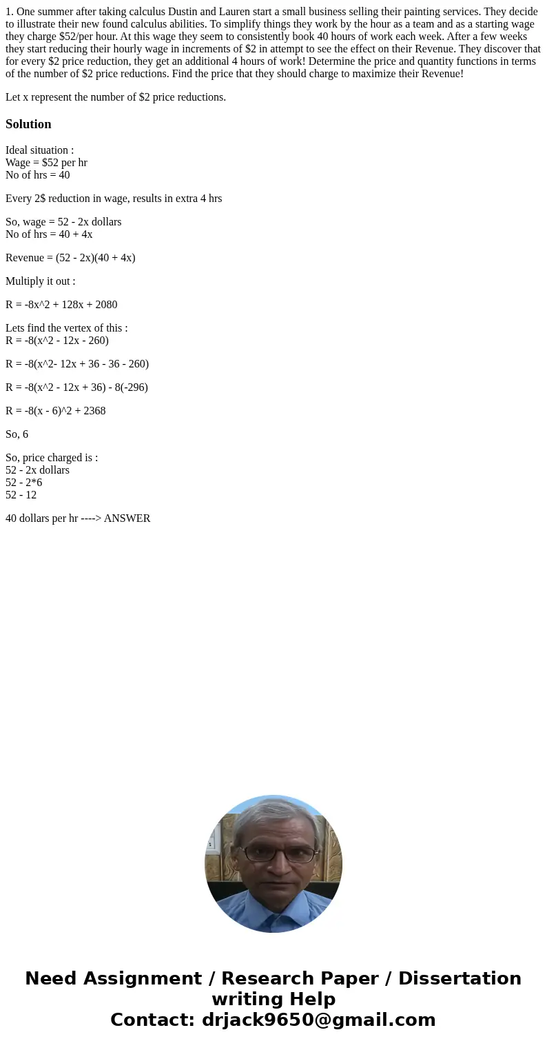 1. One summer after taking calculus Dustin and Lauren start a small business selling their painting services. They decide to illustrate their new found calculus 1. One summer after taking calculus Dustin and Lauren start a small business selling their painting services. They decide to illustrate their new found calculus