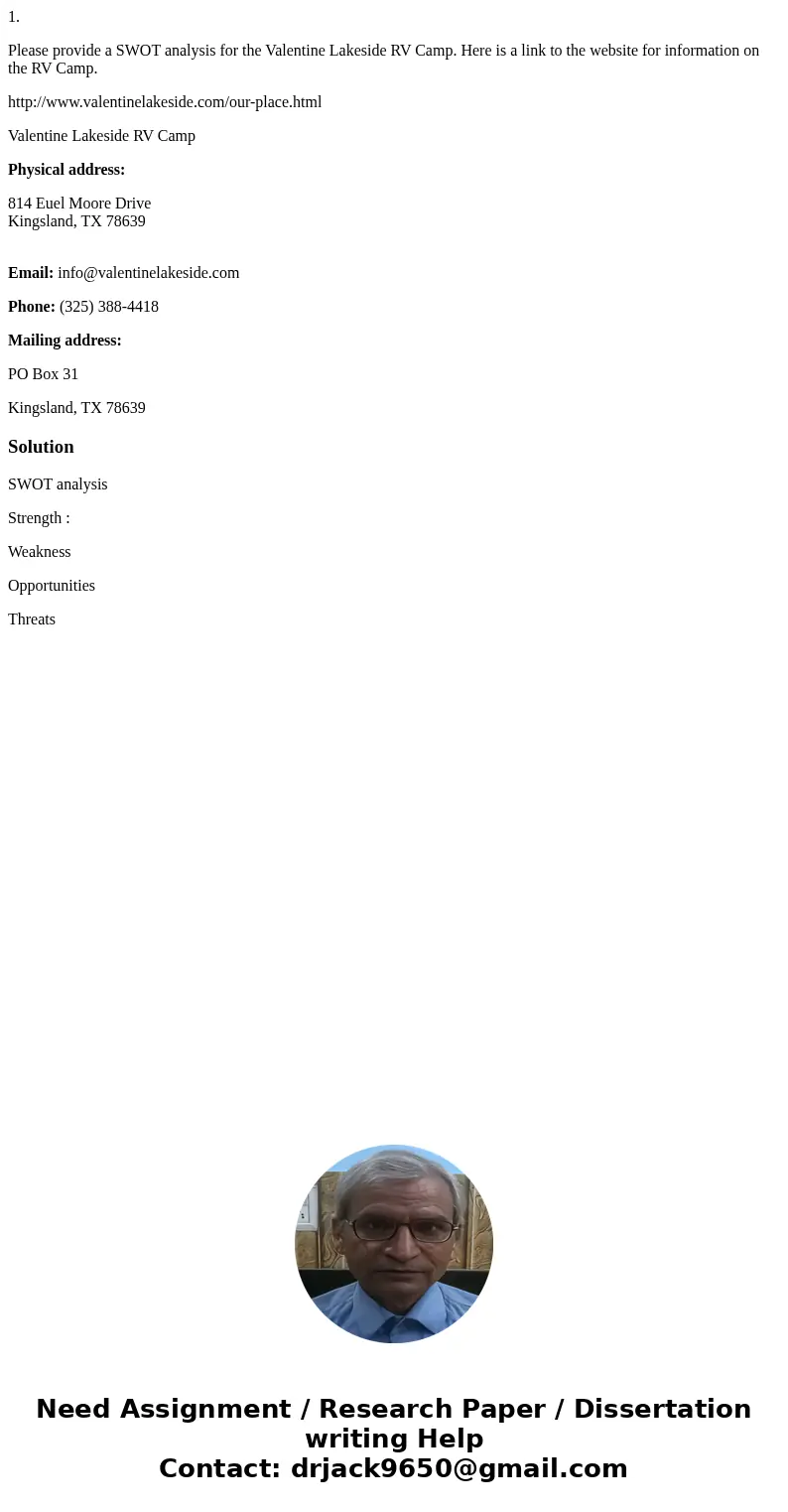 1. Please provide a SWOT analysis for the Valentine Lakeside RV Camp. Here is a link to the website for information on the RV Camp. http://www.valentinelakeside 1. Please provide a SWOT analysis for the Valentine Lakeside RV Camp. Here is a link to the website for information on the RV Camp. http://www.valentinelakeside